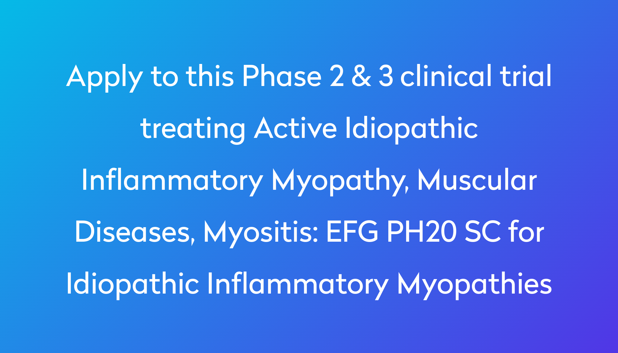 efg-ph20-sc-for-idiopathic-inflammatory-myopathies-clinical-trial-2022